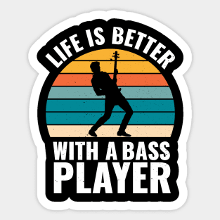 Funny bassist quote LIFE IS BETTER WITH A BASS PLAYER Sticker